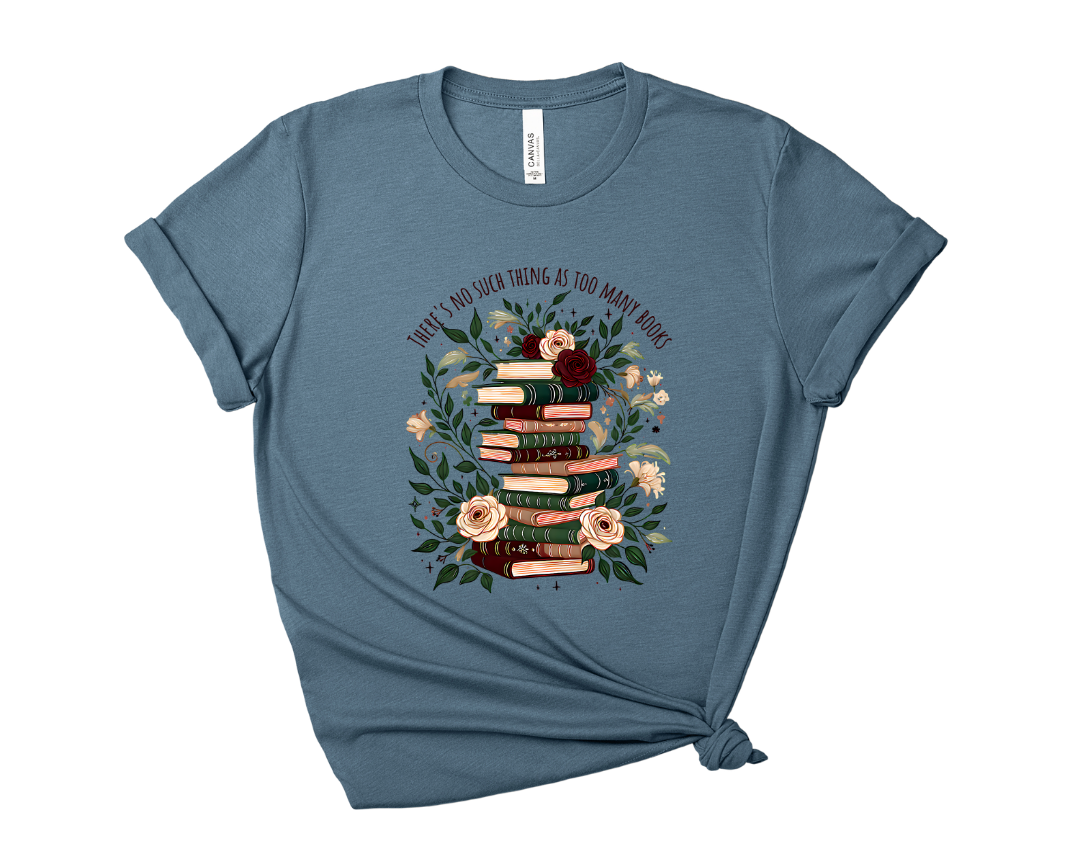 There's No Such Thing As Too Many Books Tee – Short Sleeve Graphic T-Shirt