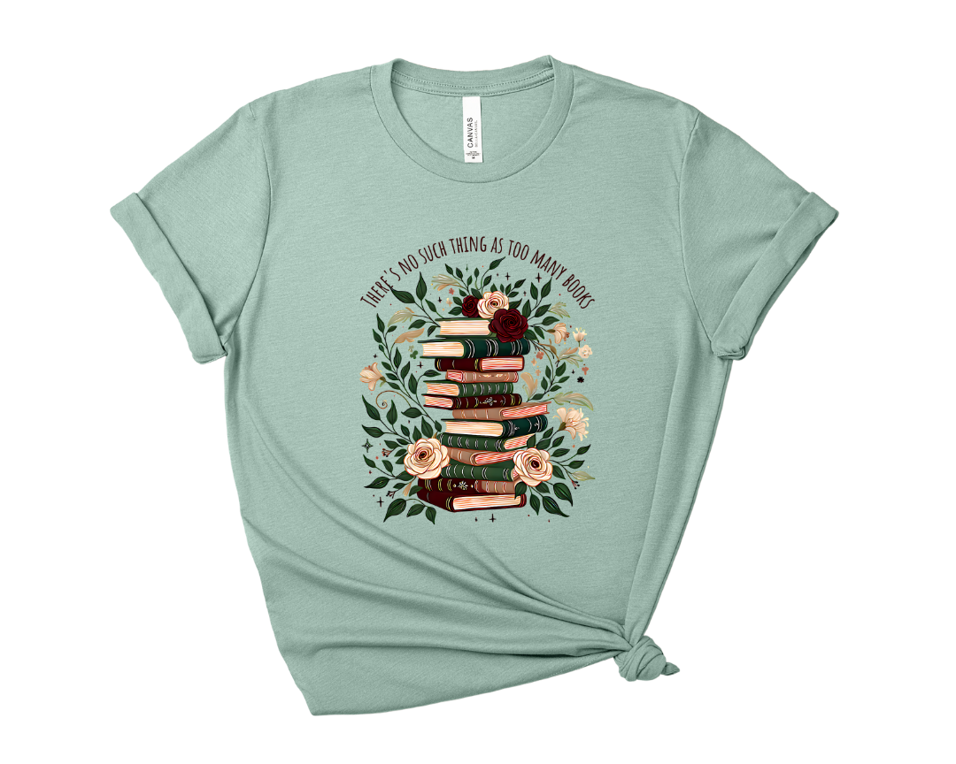 There's No Such Thing As Too Many Books Tee – Short Sleeve Graphic T-Shirt