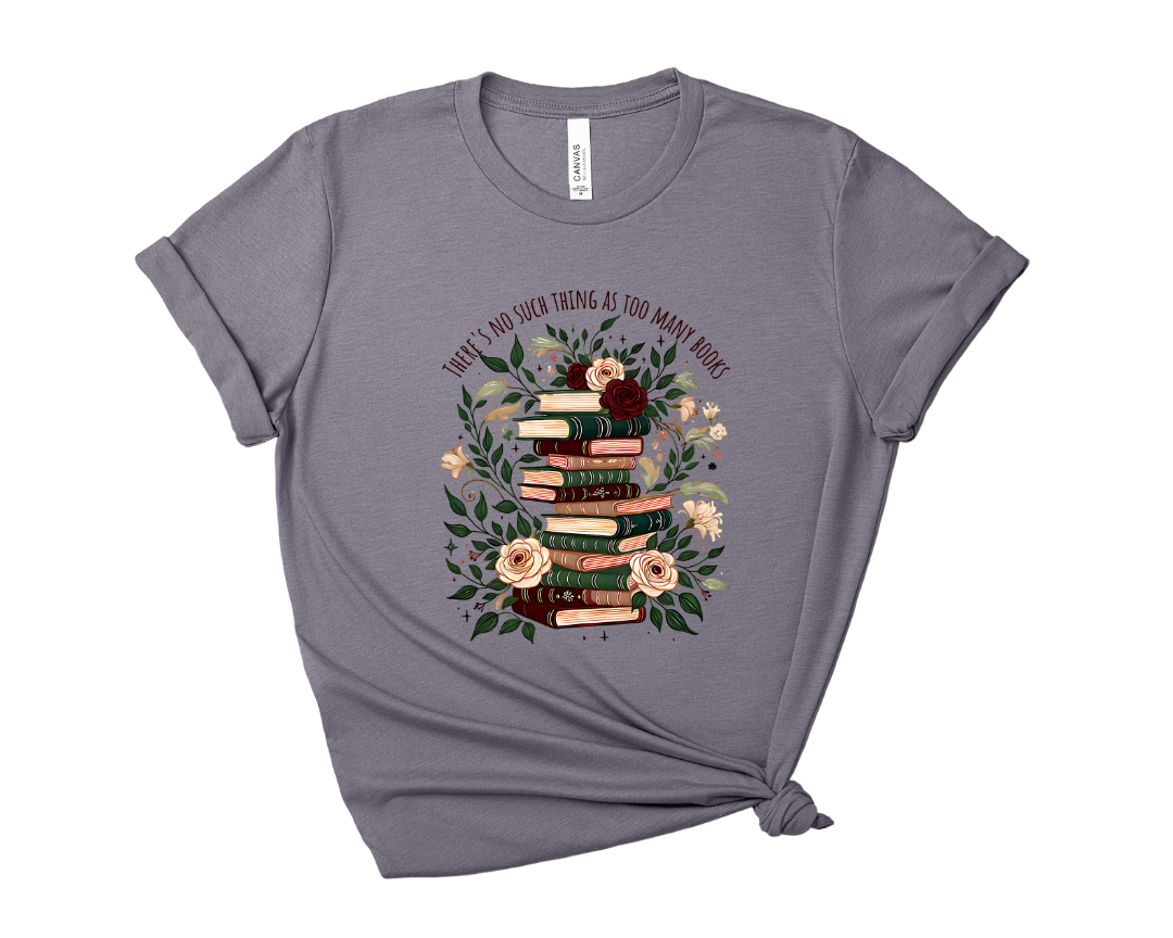 There's No Such Thing As Too Many Books Tee – Short Sleeve Graphic T-Shirt