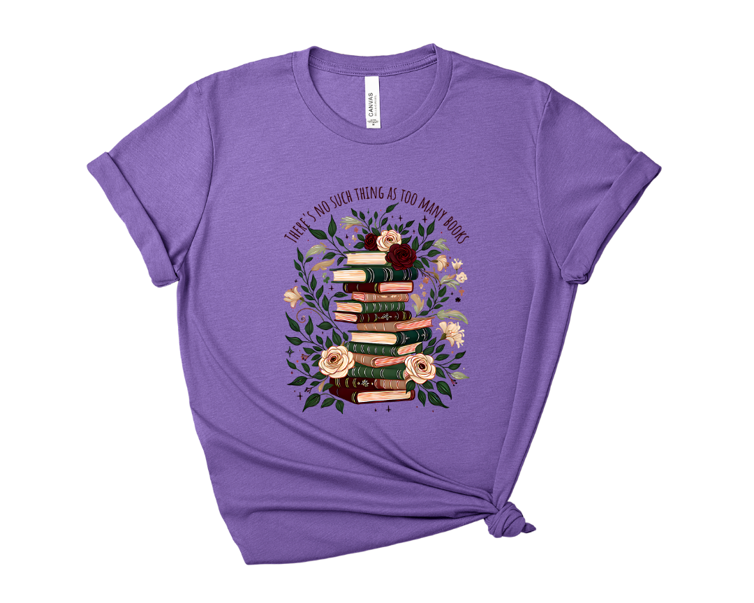 There's No Such Thing As Too Many Books Tee – Short Sleeve Graphic T-Shirt