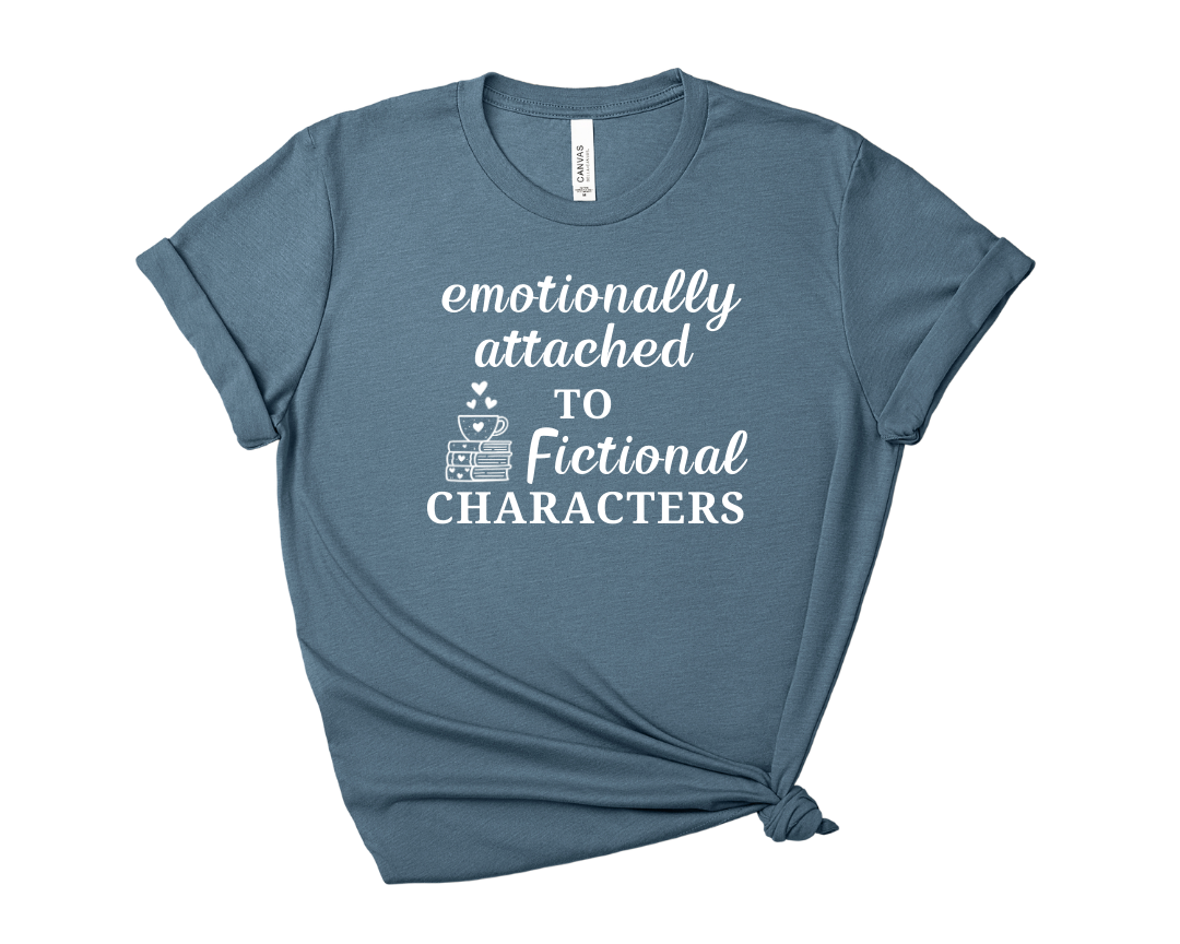 Emotionally Attached to Fictional Characters Tee – Short Sleeve Graphic T-Shirt