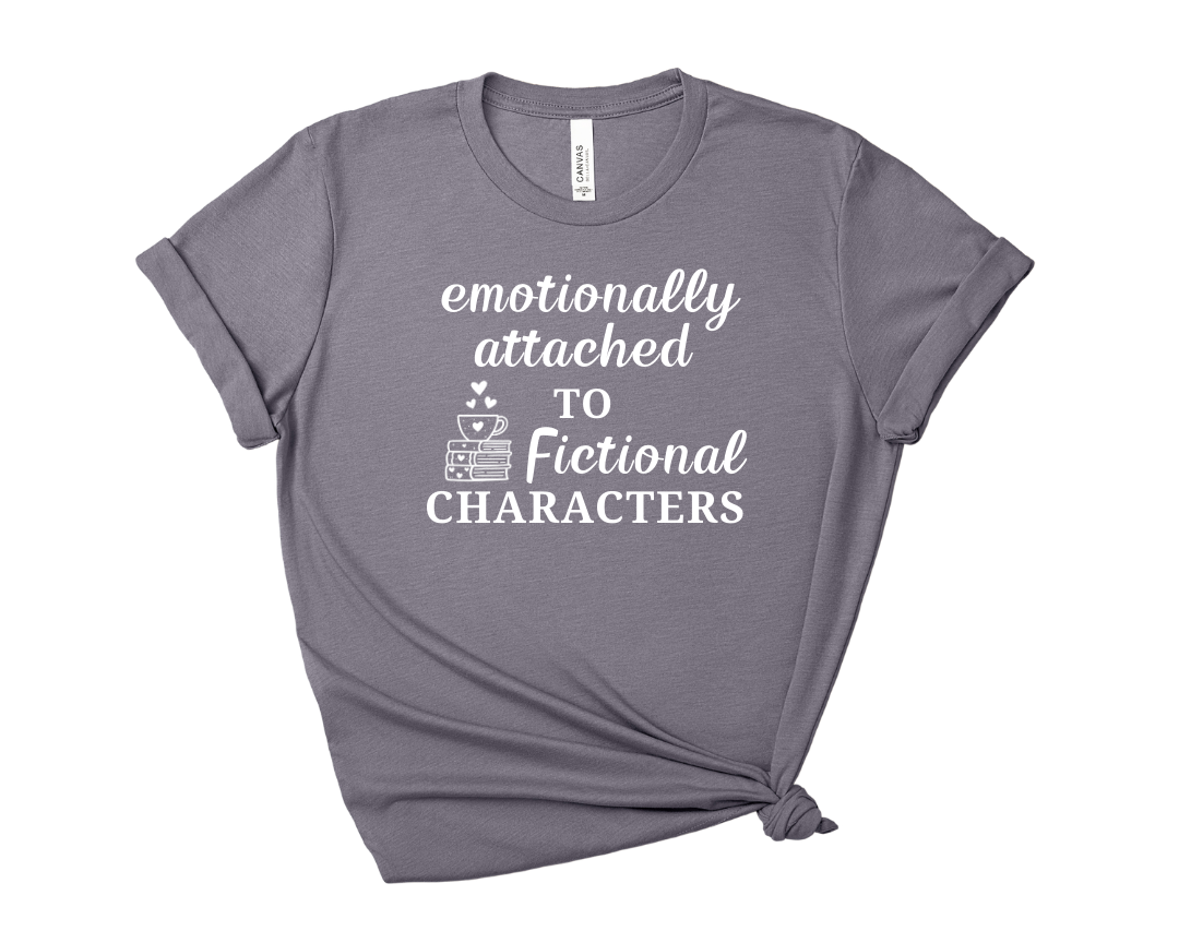 Emotionally Attached to Fictional Characters Tee – Short Sleeve Graphic T-Shirt