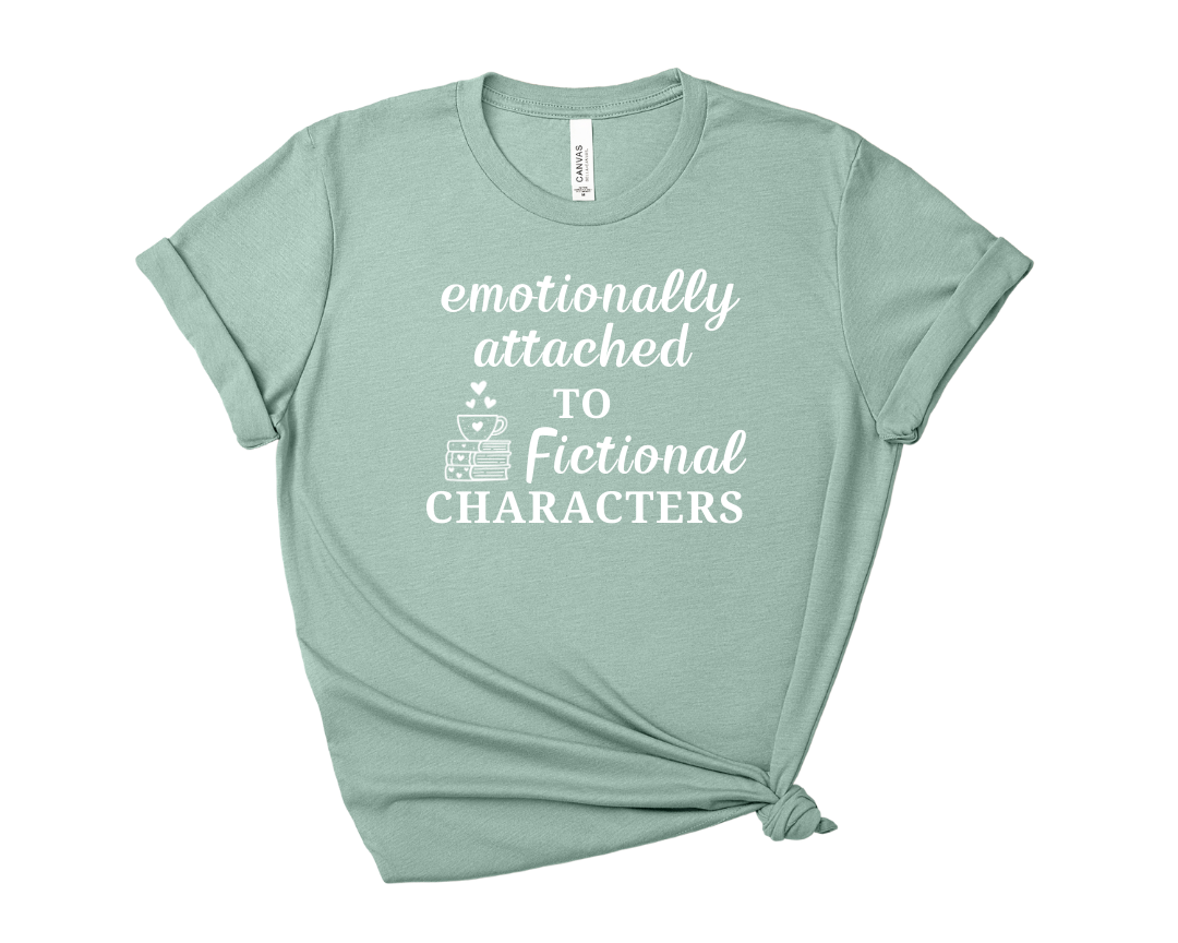 Emotionally Attached to Fictional Characters Tee – Short Sleeve Graphic T-Shirt