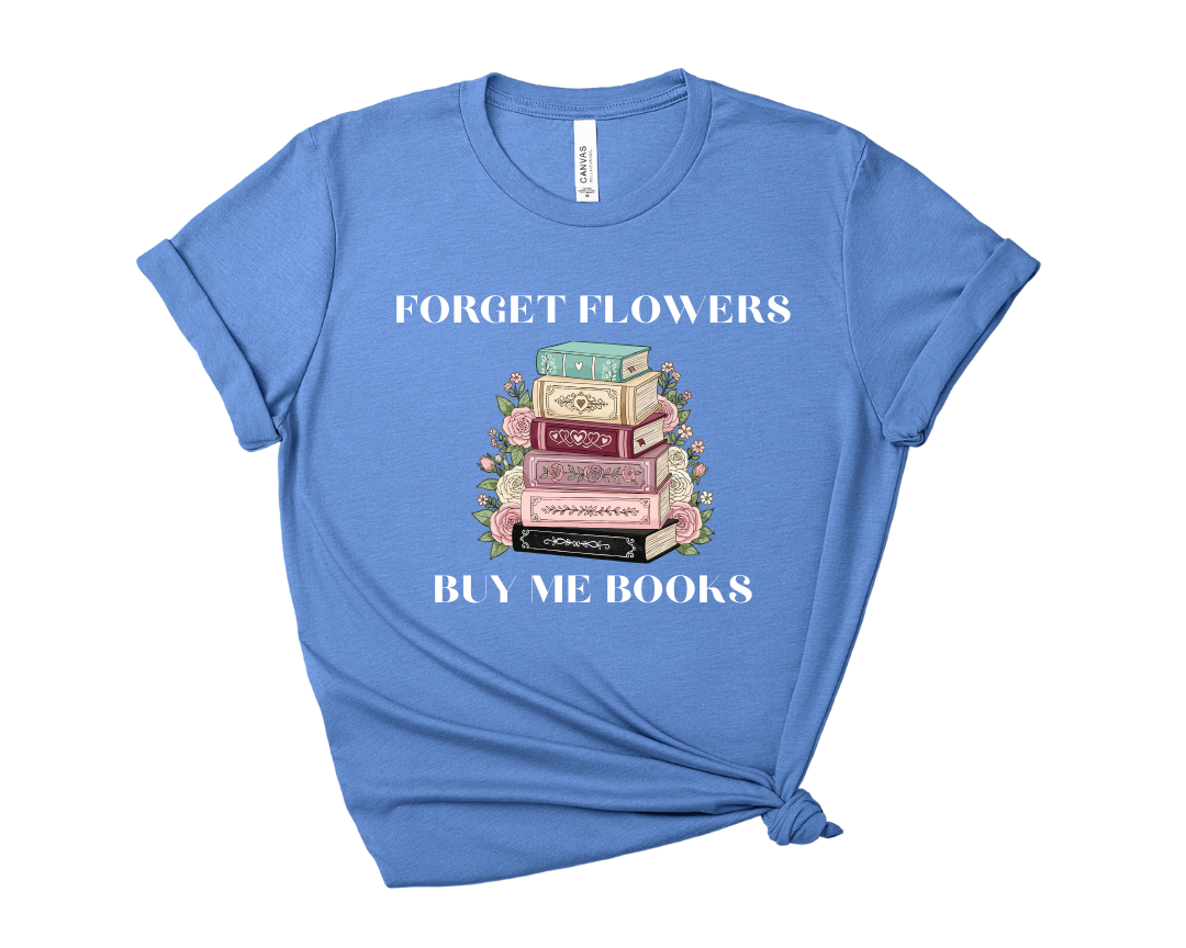 Forget Flowers, Buy Me Books, Book Stack Tee – Short Sleeve Graphic T-Shirt