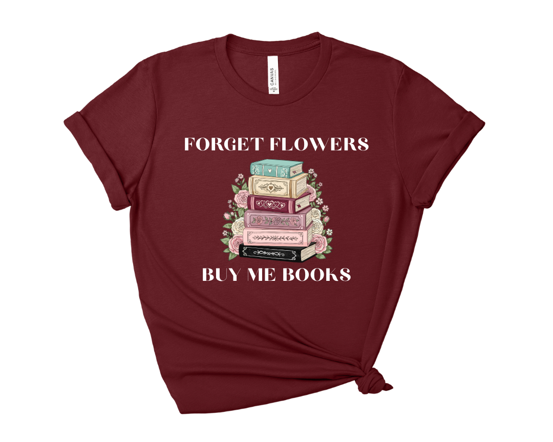 Forget Flowers, Buy Me Books, Book Stack Tee – Short Sleeve Graphic T-Shirt