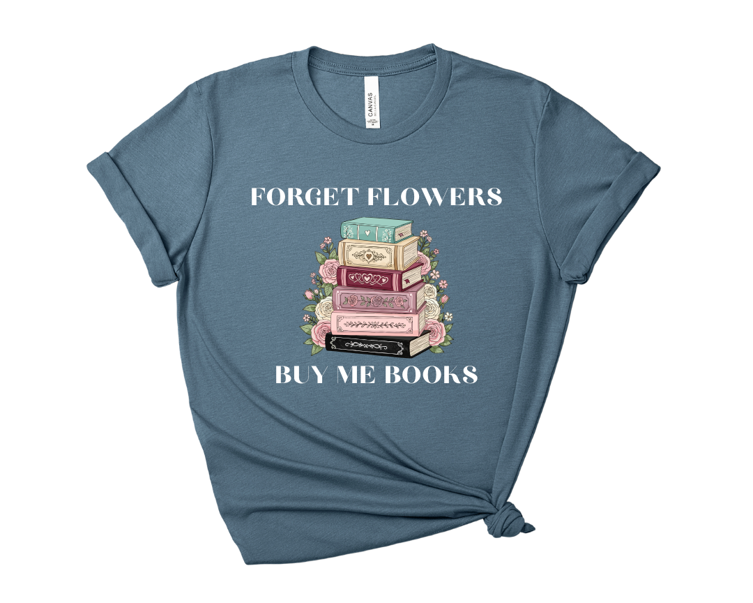Forget Flowers, Buy Me Books, Book Stack Tee – Short Sleeve Graphic T-Shirt