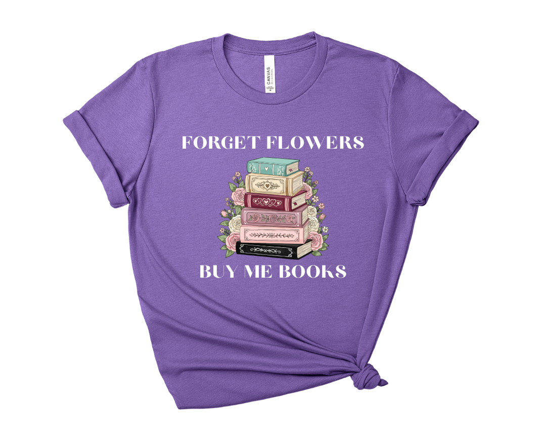 Forget Flowers, Buy Me Books, Book Stack Tee – Short Sleeve Graphic T-Shirt