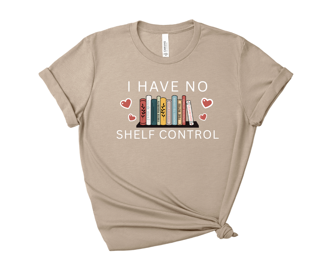 I Have No Shelf Control Tee – Short Sleeve Graphic T-Shirt