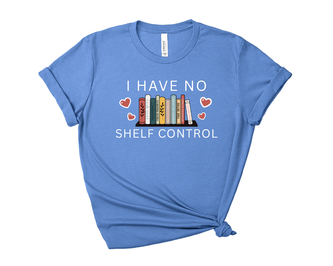 I Have No Shelf Control Tee – Short Sleeve Graphic T-Shirt