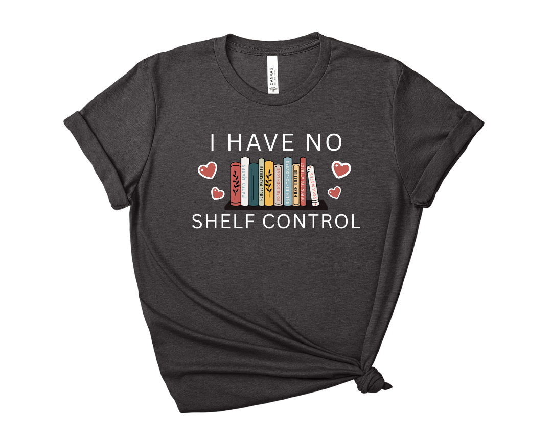 I Have No Shelf Control Tee – Short Sleeve Graphic T-Shirt