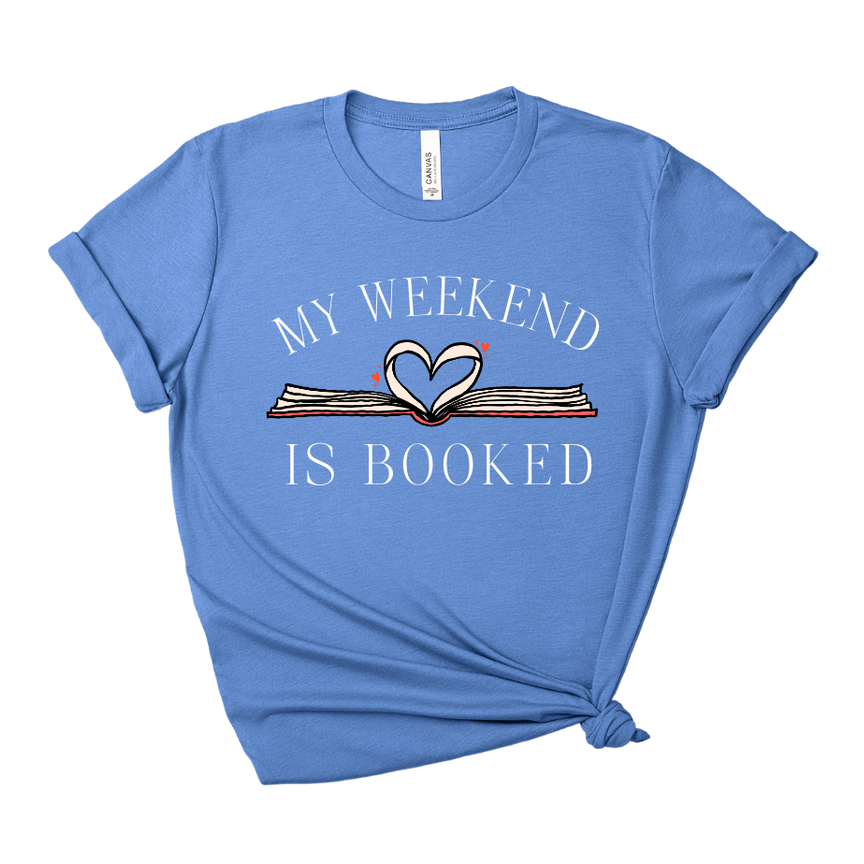 My Weekend Is Booked Tee – Short Sleeve Graphic T-Shirt