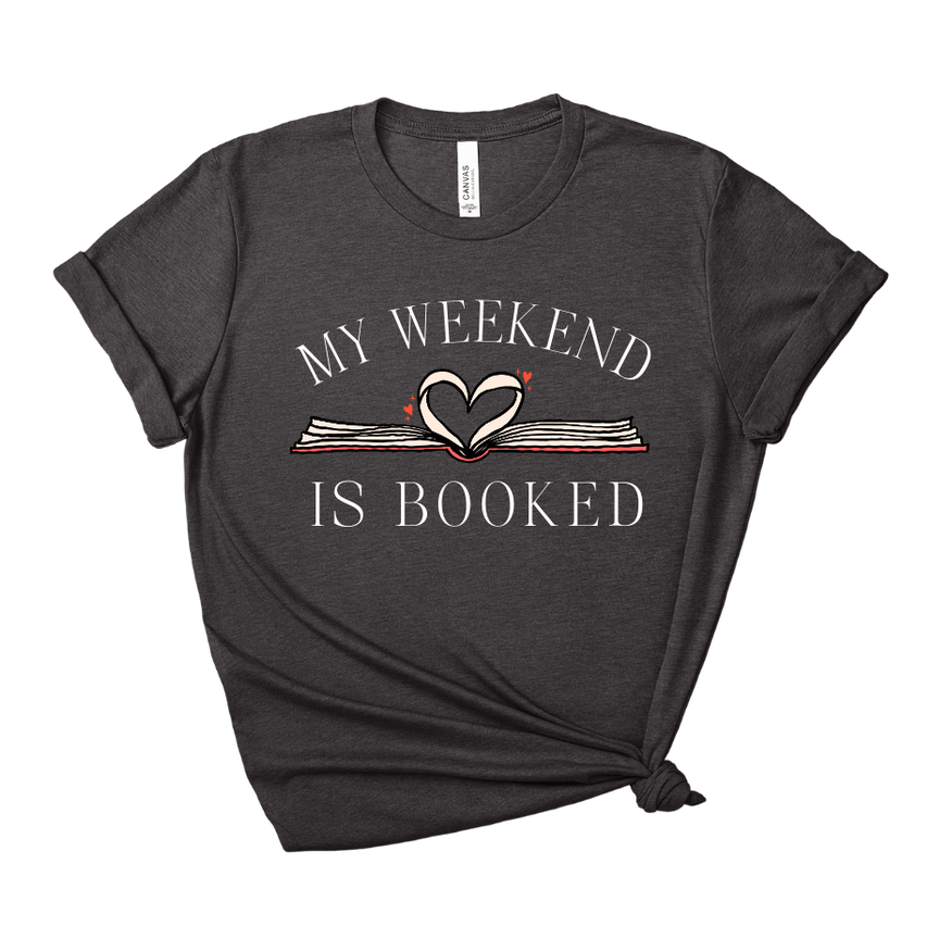 My Weekend Is Booked Tee – Short Sleeve Graphic T-Shirt